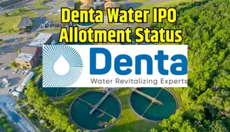 Denta Water Infra IPO Allotment Status